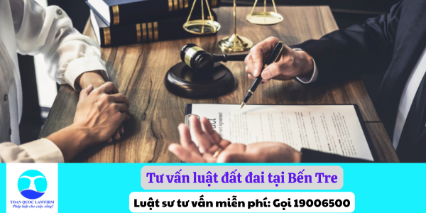 Tư vấn luật đất đai tại Bến Tre - Gọi 1900.6178 - Luật Toàn Quốc